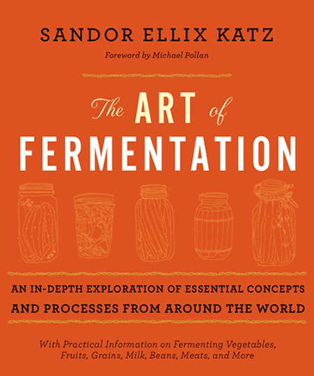 Sandor Katz Art of Fermentation